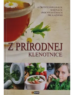 Z prírodnej klenotnice O liečivých bylinkách, semenách, ovocných šťavách